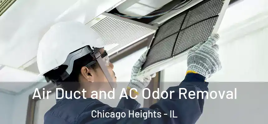 Air Duct and AC Odor Removal Chicago Heights - IL