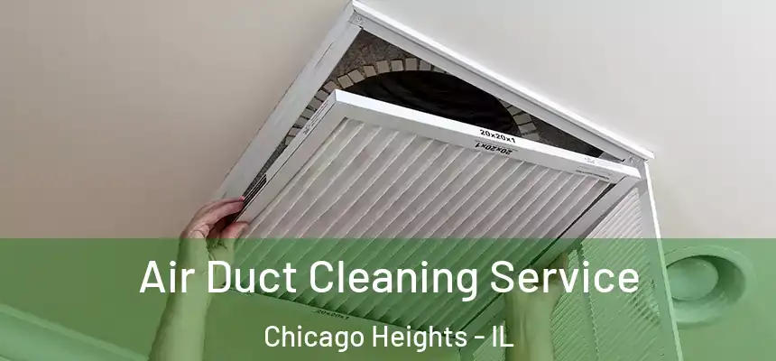  Air Duct Cleaning Service Chicago Heights - IL