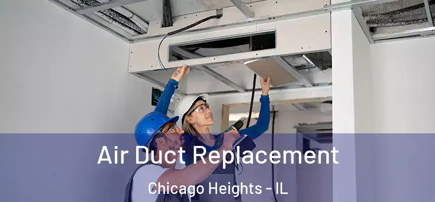  Air Duct Replacement Chicago Heights - IL