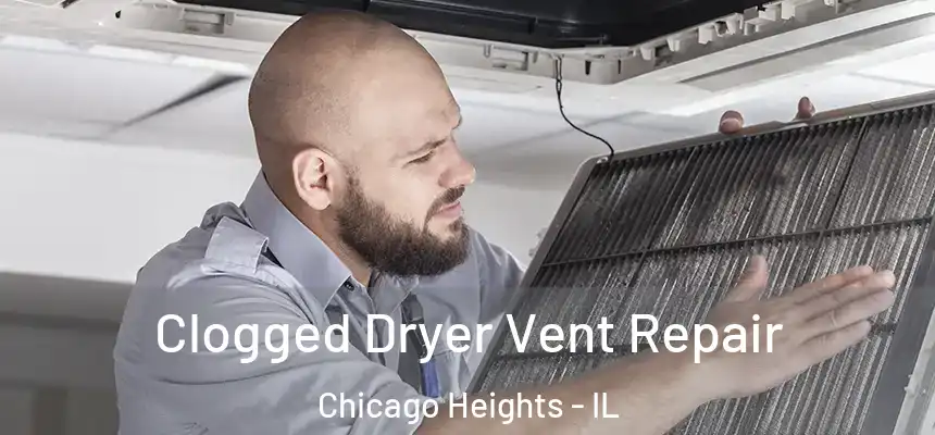  Clogged Dryer Vent Repair Chicago Heights - IL