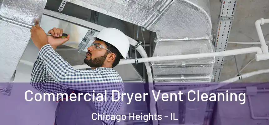 Commercial Dryer Vent Cleaning Chicago Heights - IL