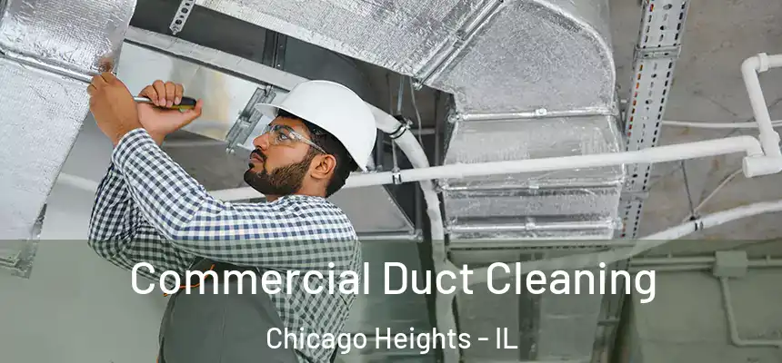 Commercial Duct Cleaning Chicago Heights - IL