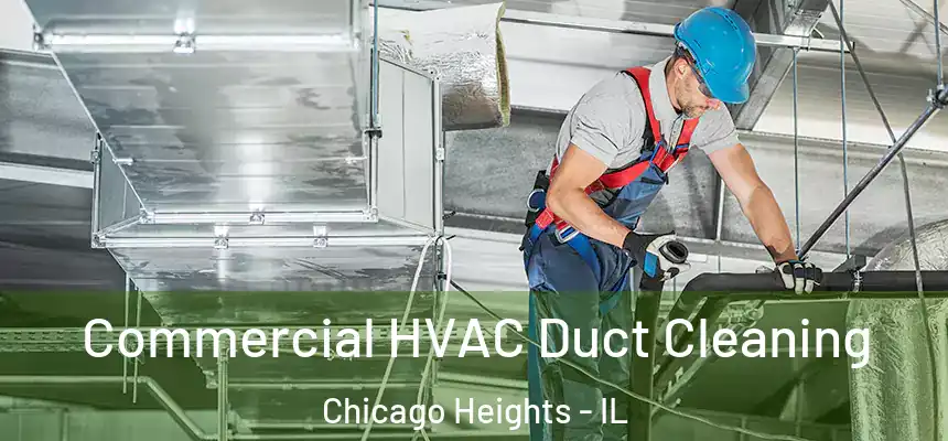  Commercial HVAC Duct Cleaning Chicago Heights - IL