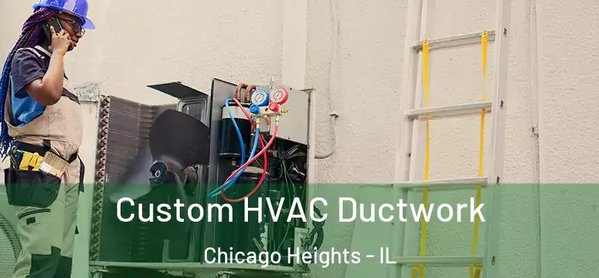  Custom HVAC Ductwork Chicago Heights - IL