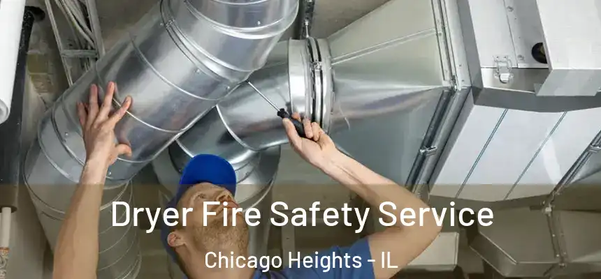 Dryer Fire Safety Service Chicago Heights - IL