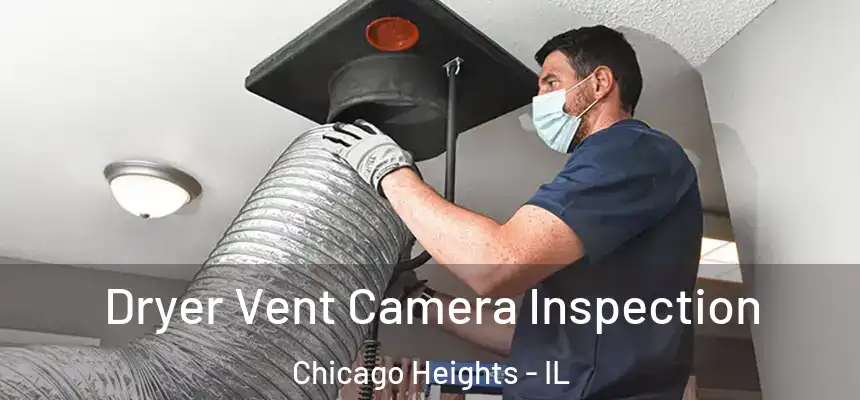 Dryer Vent Camera Inspection Chicago Heights - IL