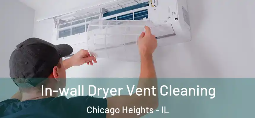 In-wall Dryer Vent Cleaning Chicago Heights - IL