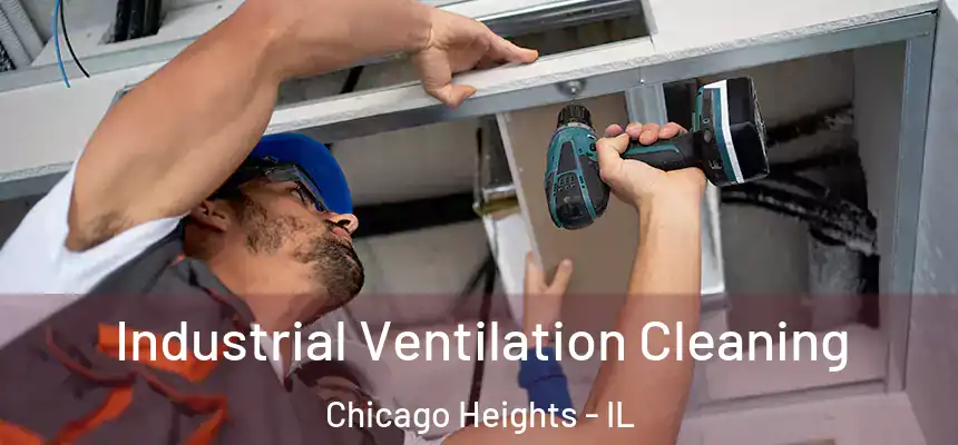  Industrial Ventilation Cleaning Chicago Heights - IL