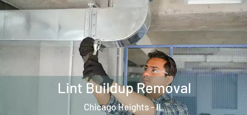  Lint Buildup Removal Chicago Heights - IL