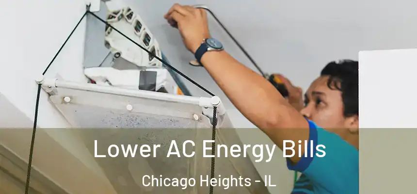  Lower AC Energy Bills Chicago Heights - IL