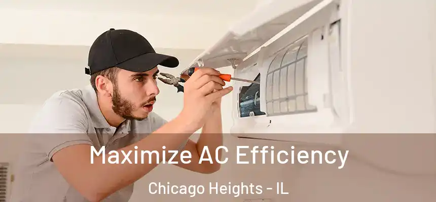 Maximize AC Efficiency Chicago Heights - IL