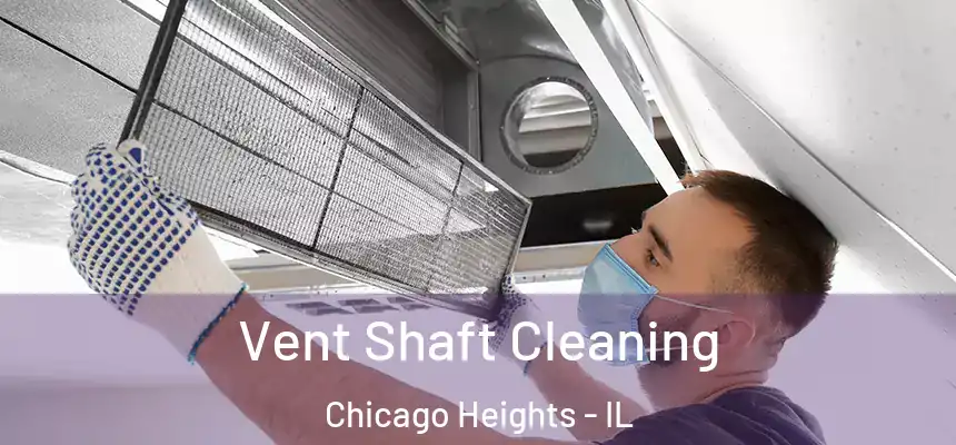  Vent Shaft Cleaning Chicago Heights - IL